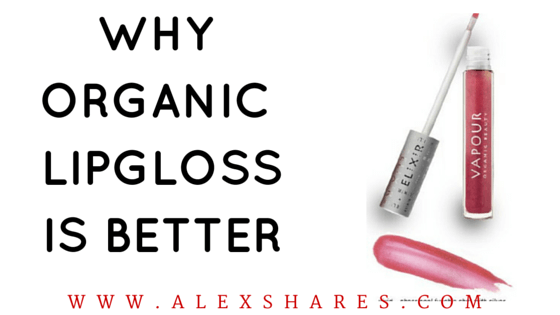 why organic lipgloss is better